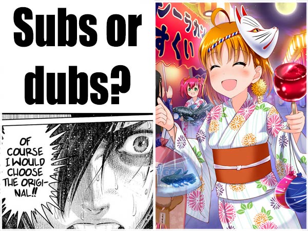subs or dubs?