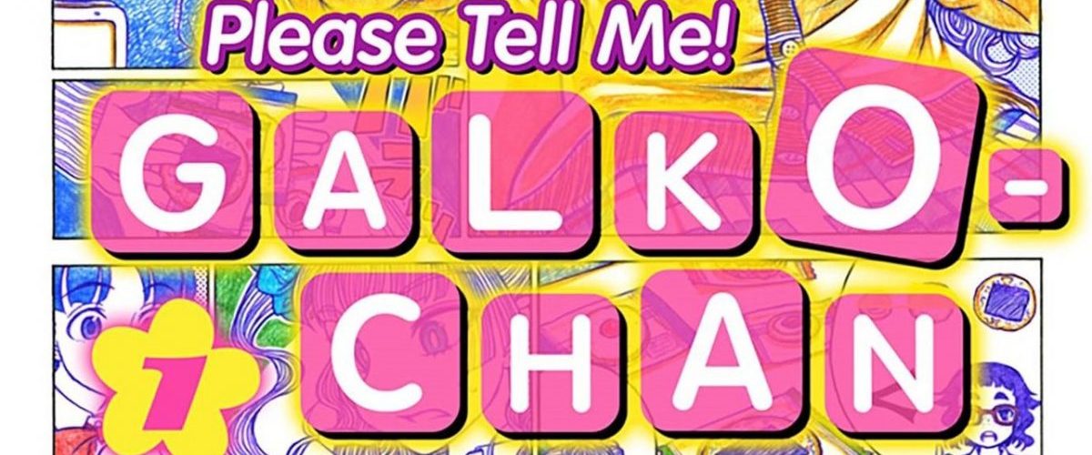 The Joy of Please Tell Me! Galko-chan – J-List Blog