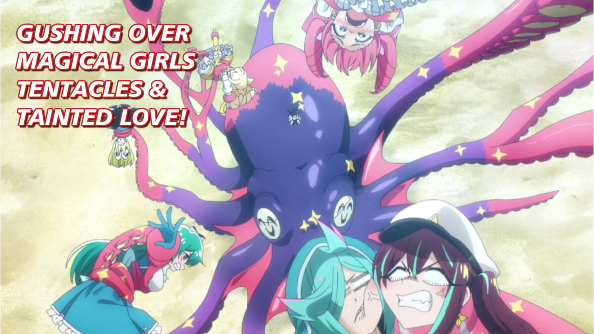 Gushing over Magical Girls, Ep 13 [END]: Tentacles & Tainted Love! | J-List  Blog