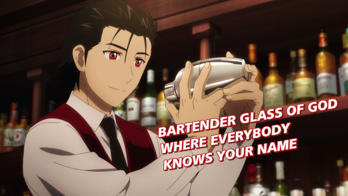Bartender Glass of God, Ep 12: Where Everybody Knows Your Name