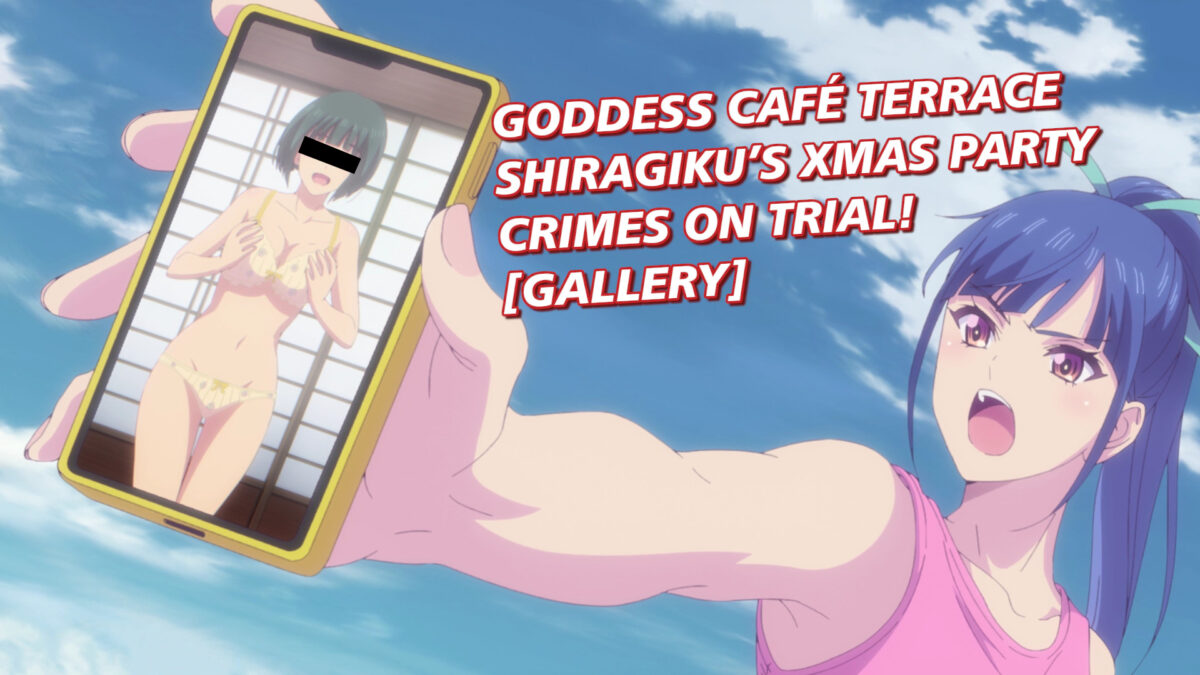 Goddess Café Terrace, Ep 22: Shiragiku’s Xmas Party Crimes on Trial!