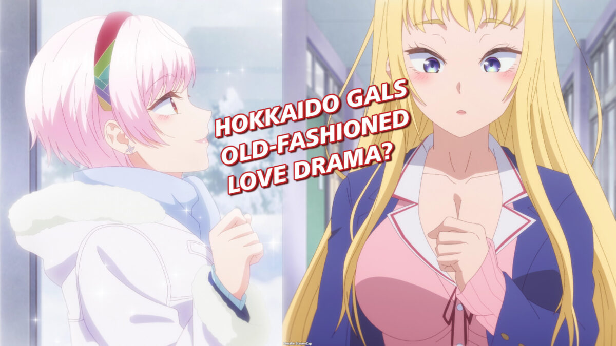 Hokkaido Gals, Ep 7: Old-Fashioned Love Drama? | J-List Blog